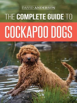 cover image of The Complete Guide to Cockapoo Dogs